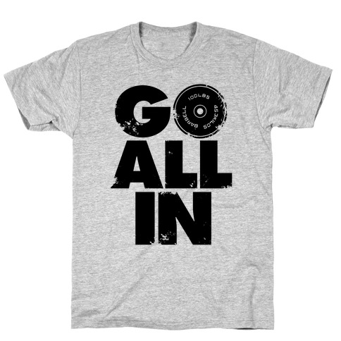 Go All In T-Shirt