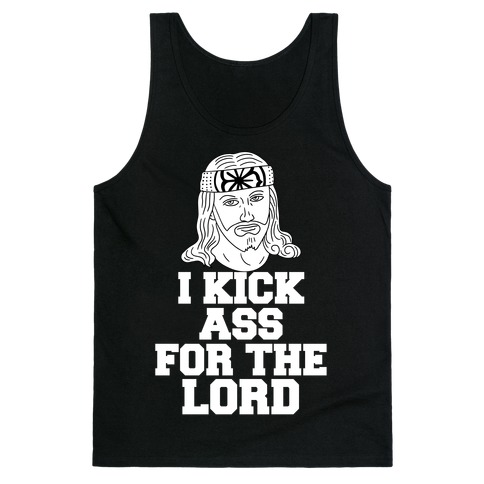 I Kick Ass For The Lord Tank Top