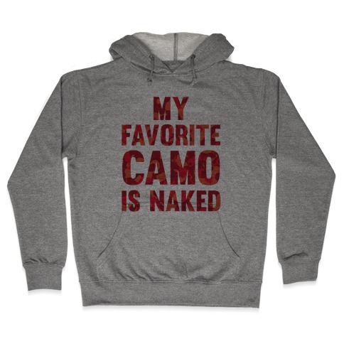 My Favorite Camo Is Naked Hooded Sweatshirt