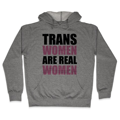 Trans Women are Real Women Hooded Sweatshirt