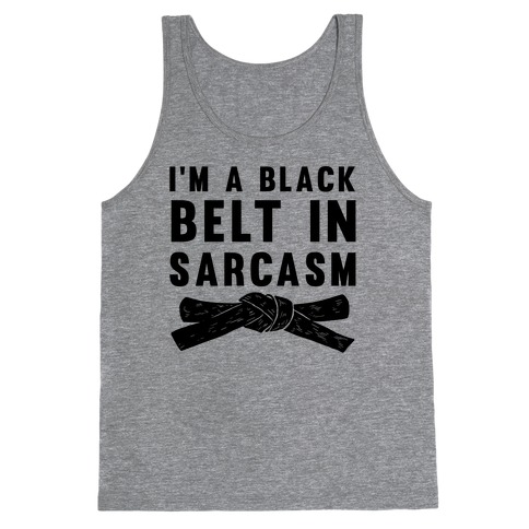 I'm A Black Belt In Sarcasm Tank Top