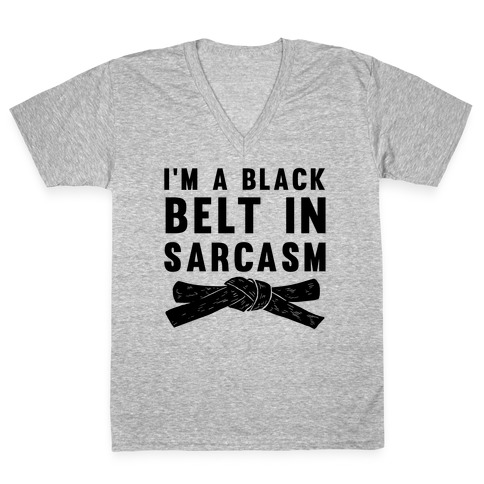 I'm A Black Belt In Sarcasm V-Neck Tee Shirt