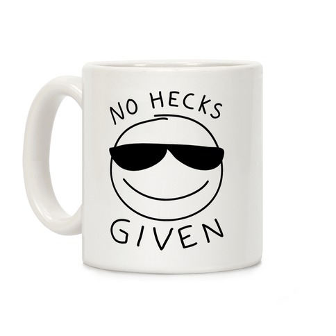 No Hecks Given Coffee Mug
