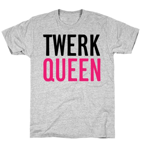 Twerk Queen T-Shirt