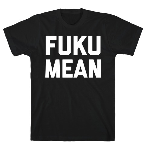 FukuMean  T-Shirt
