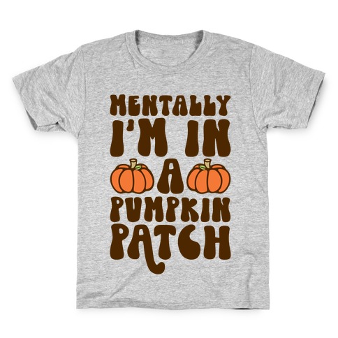 Mentally I'm In A Pumpkin Patch Kids T-Shirt