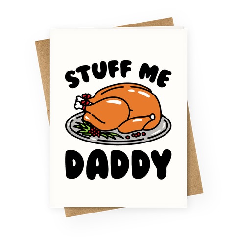 Stuff Me Daddy Turkey Parody Greeting Card