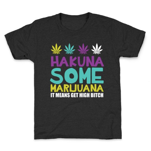 Hakuna Some Marijuana Kids T-Shirt
