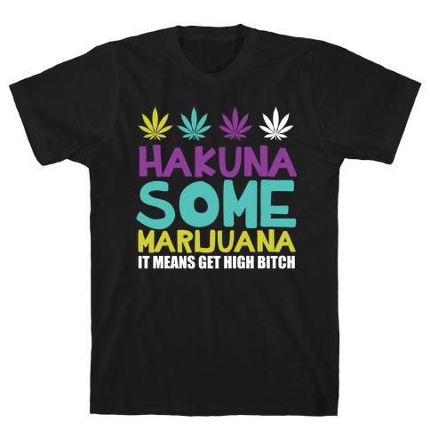 Hakuna Some Marijuana T-Shirt