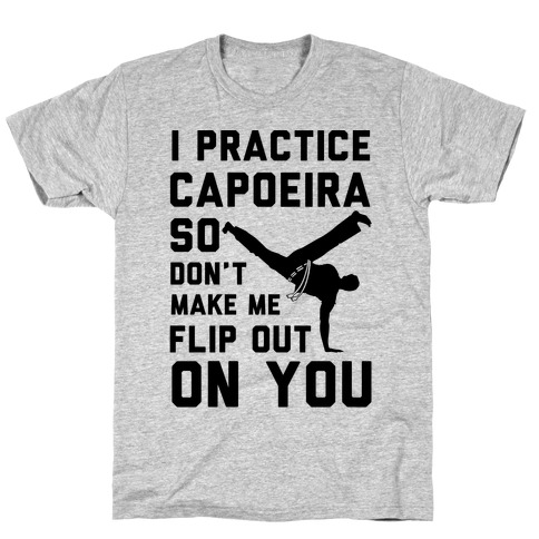 I Practice Capoeira T-Shirt