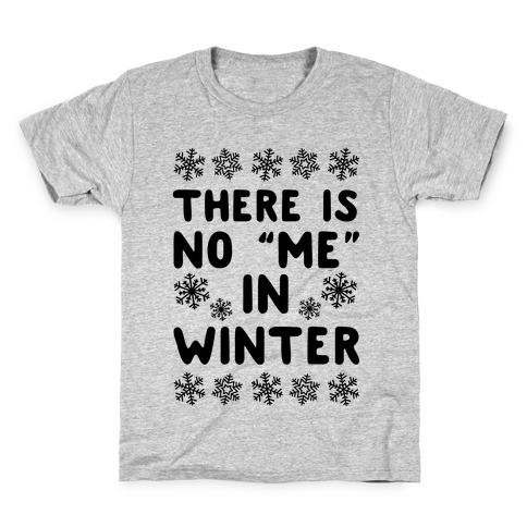 There Is No "Me" In Winter Kids T-Shirt