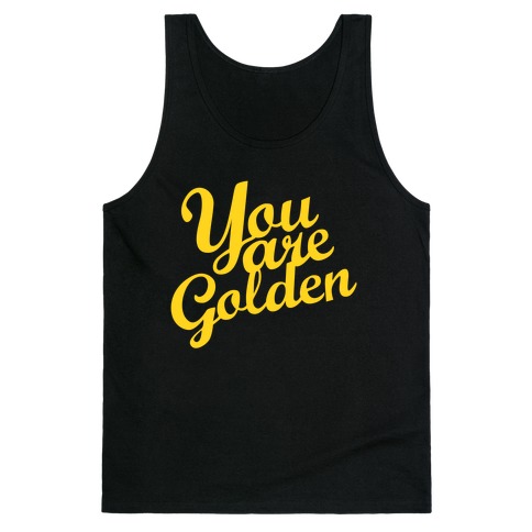 You Are Golden (Tank) Tank Top