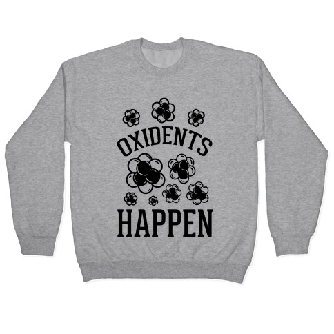 Oxidents Happen Pullover