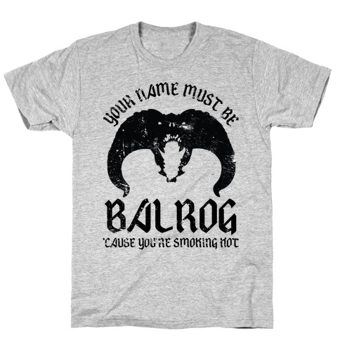 Your Name Must Be Balrog T-Shirt