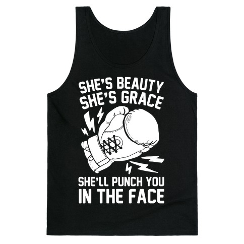 She's Beauty She's Grace She'll Punch You In The Face Tank Top