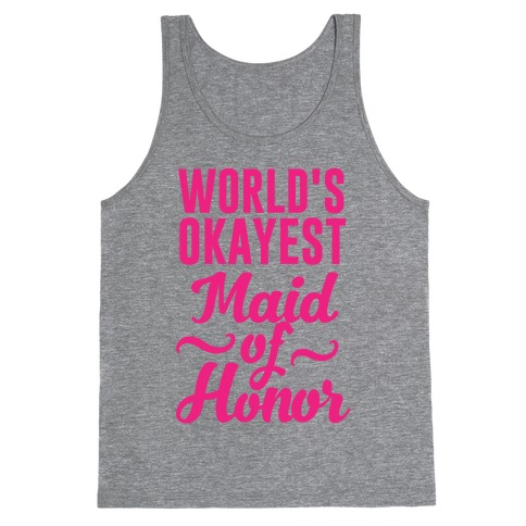 World's Okayest Maid of Honor Tank Top