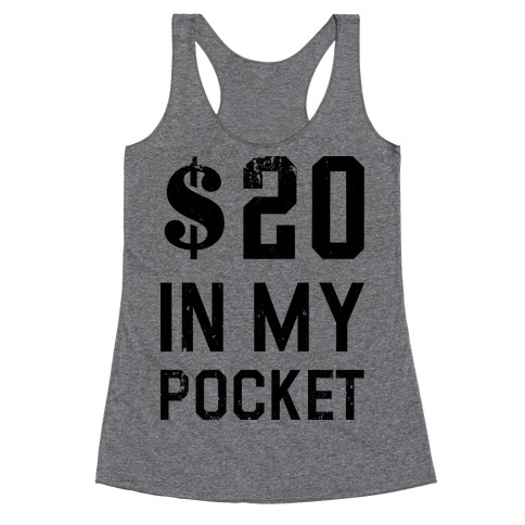 $20 In My Pocket (V-Neck) Racerback Tank Top