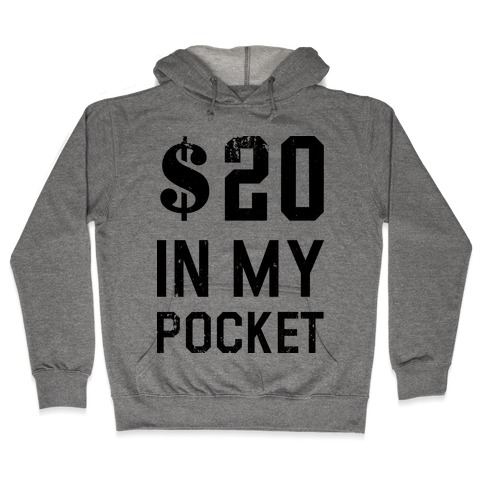 $20 In My Pocket (V-Neck) Hooded Sweatshirt