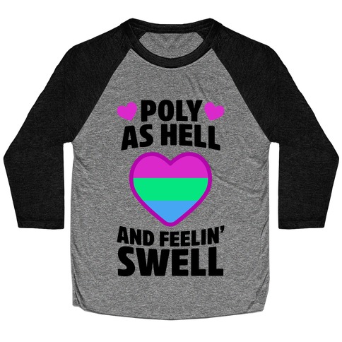 Poly As Hell And Feelin' Swell (Polysexual) Baseball Tee