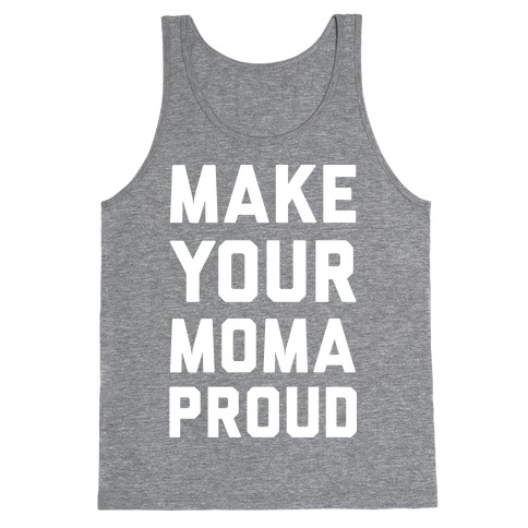 Make Your Mama Proud Tank Top