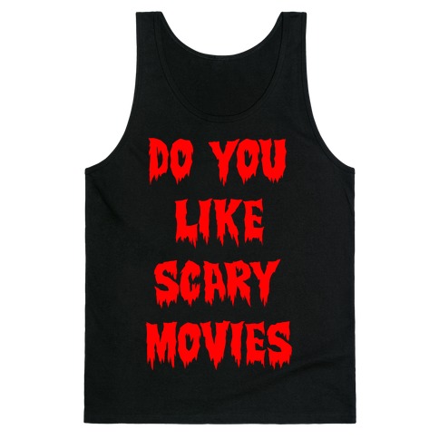 Do You Like Scary Movies? Tank Top