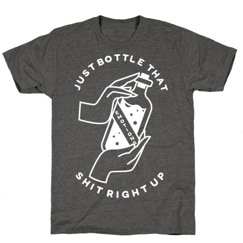 Emotions Just Bottle That Shit Up T-Shirt