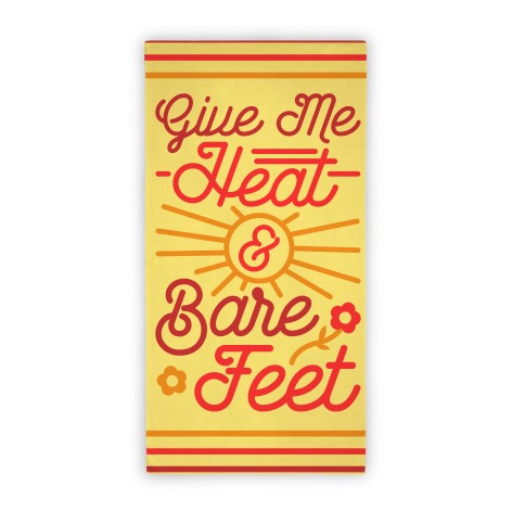 Give Me Heat & Bare Feet (Towel) Beach Towel