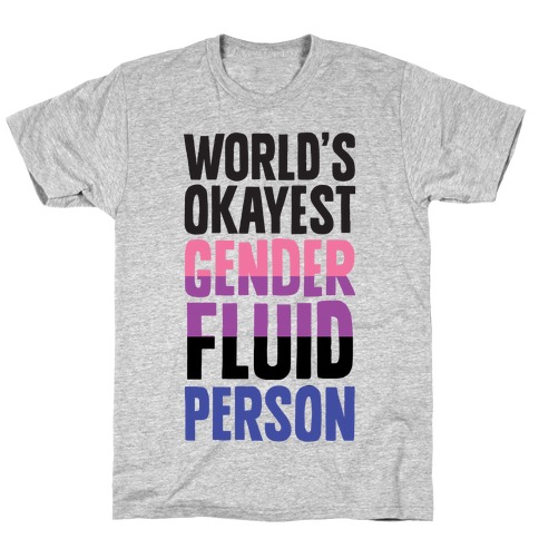 World's Okayest Genderfluid Person T-Shirt