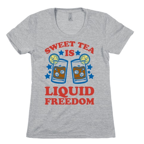 Sweet Tea Is Liquid Freedom Womens T-Shirt