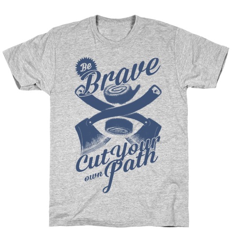 Be Brave Cut Your Own Path T-Shirt