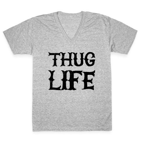 Thug Life V-Neck Tee Shirt