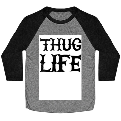 Thug Life Baseball Tee