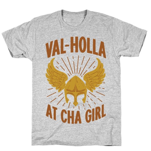 Val-Holla at Cha Girl T-Shirt