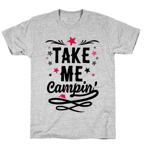 Take Me Campin' T-Shirt