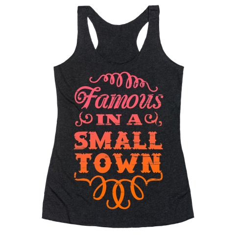 Famous in a Small Town Racerback Tank Top