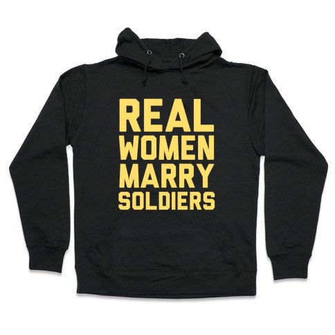 Real Women Marry Soldiers Hooded Sweatshirt