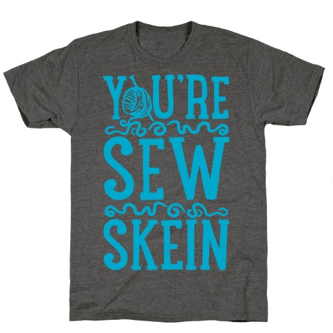 You're Sew Skein T-Shirt