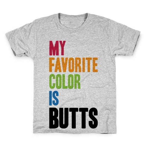 My Favorite Color Is Butts Kids T-Shirt