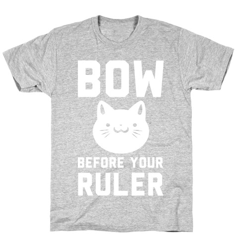 Bow Before Your Ruler- Cat T-Shirt