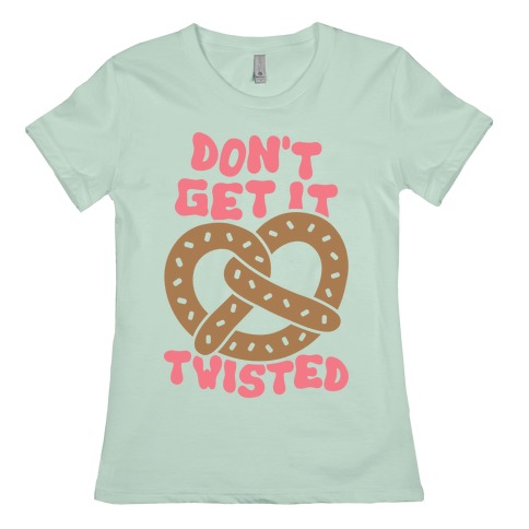 dont get it twisted shirt