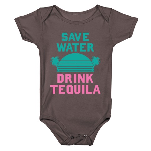 Save Water Drink Tequila Baby One-Piece