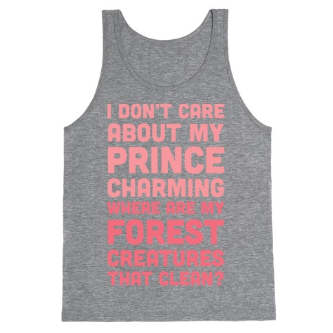 I Don't Care About Prince Charming Tank Top