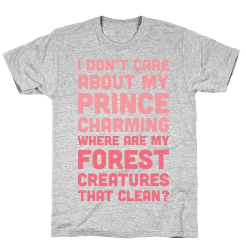 I Don't Care About Prince Charming T-Shirt
