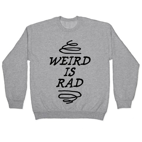 Weird Is Rad Pullover
