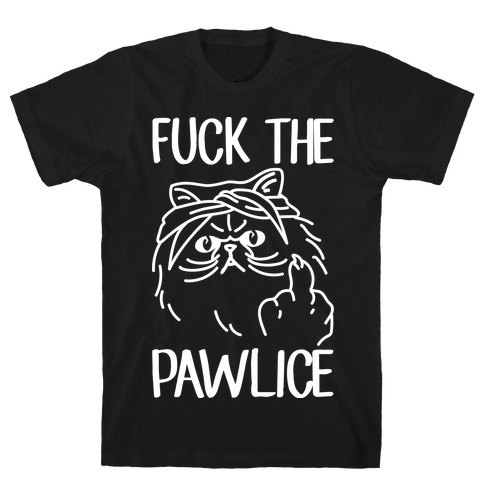 F*** The Pawlice T-Shirt