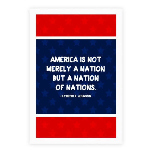 America Is Not Merely A Nation But A Nation Of Nations Poster