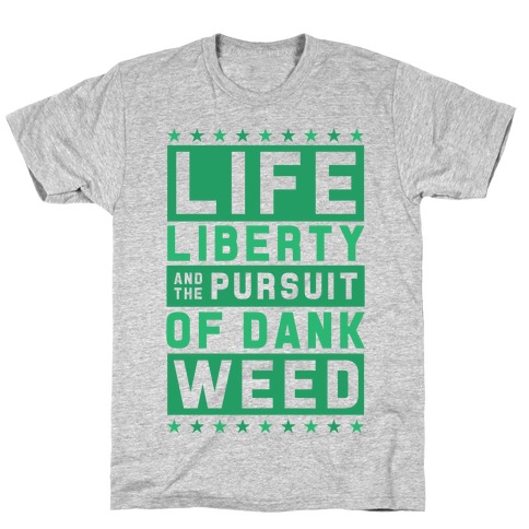 Life Liberty And Dank Weed T-Shirt