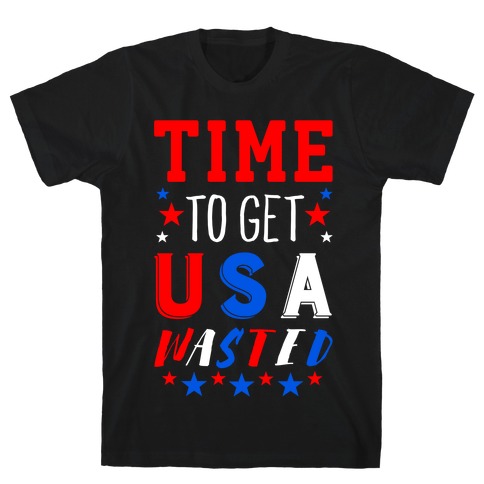 Time to Get USA Wasted T-Shirt