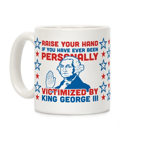 Personally Victimized By King George III Coffee Mug