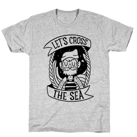 Let's Cross The Sea T-Shirt